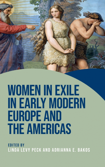 Women in exile in early modern Europe and the Americas