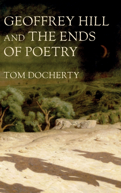 Geoffrey Hill and the ends of poetry