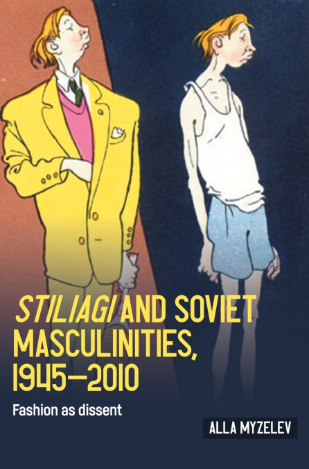 Stiliagi and Soviet masculinities, 1945-2010