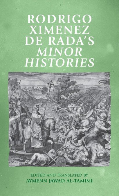 Rodrigo Ximenez de Rada’s Minor Histories