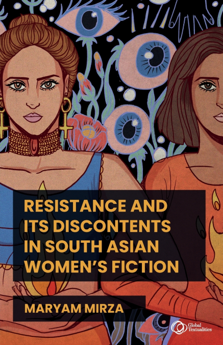 Resistance and its discontents in South Asian women’s fiction