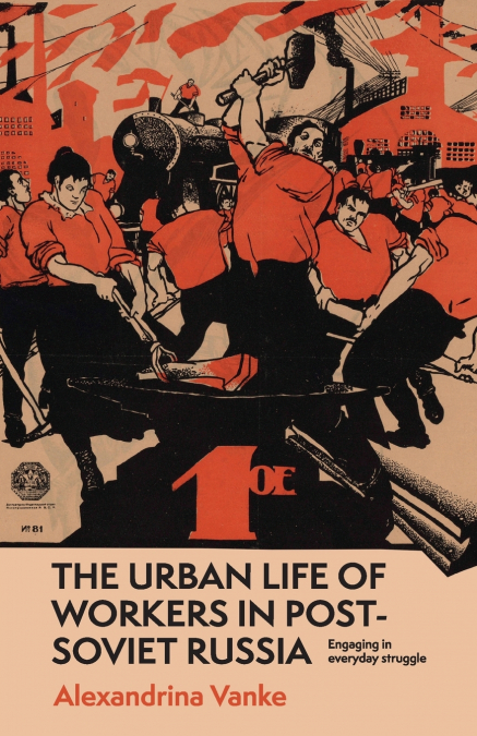 The urban life of workers in post-Soviet Russia