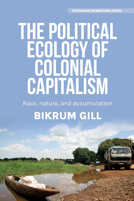 The political ecology of colonial capitalism