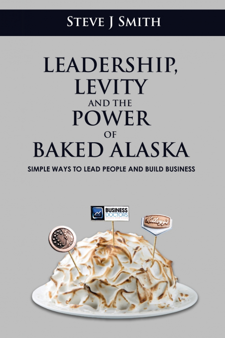Leadership, Levity and the Power of Baked Alaska