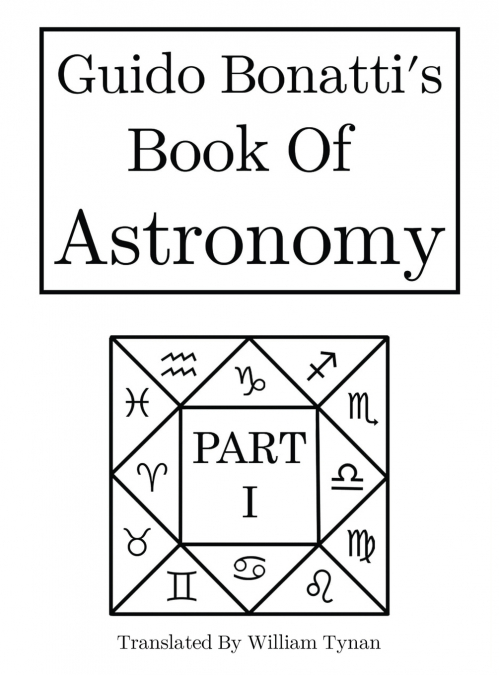 Guido Bonatti’s Book of Astronomy Part I
