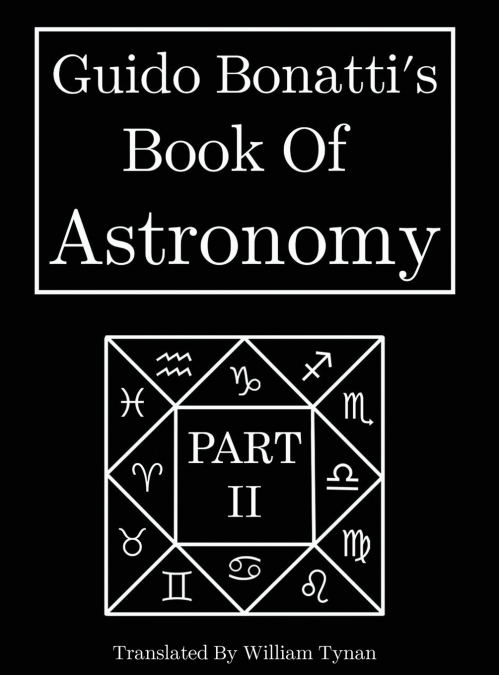 Guido Bonatti’s Book Of Astronomy Part Two