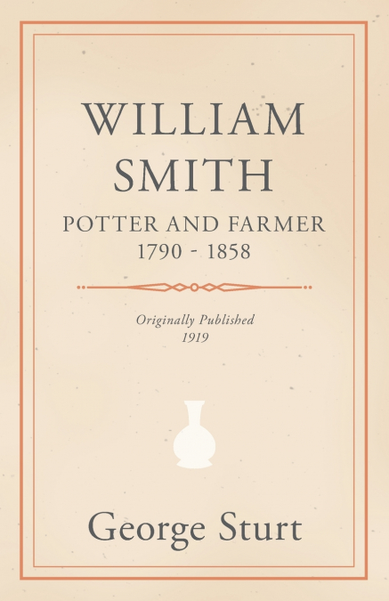 William Smith, Potter and Farmer 1790 - 1858