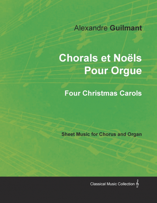 Chorals et Noëls Pour Orgue - Four Christmas Carols - Sheet Music for Chorus and Organ