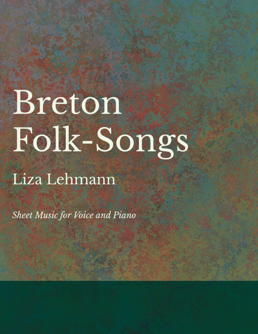 Breton Folk-Songs - Sheet Music for Voice and Piano
