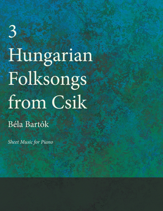 Three Hungarian Folksongs from Csik - Sheet Music for Piano