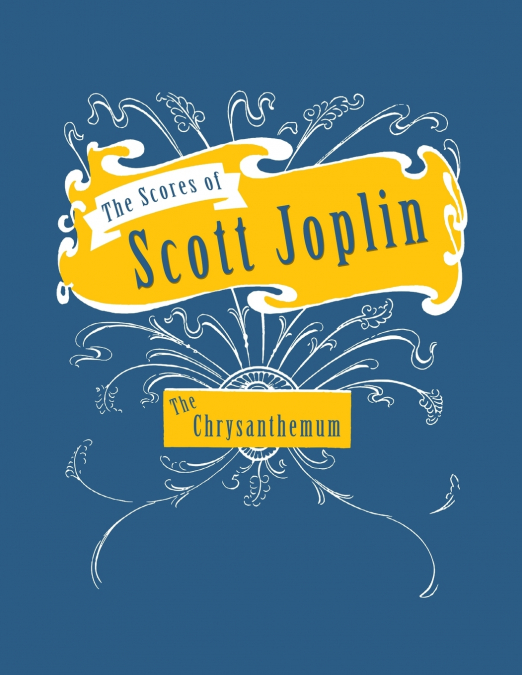 The Scores of Scott Joplin - The Chrysanthemum - Sheet Music for Piano