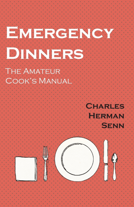 Emergency Dinners -  The Amateur Cook’s Manual