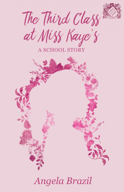 The Third Class at Miss Kaye’s - A School Story