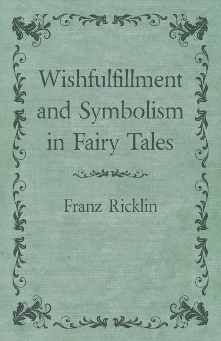 Wishfulfillment and Symbolism in Fairy Tales