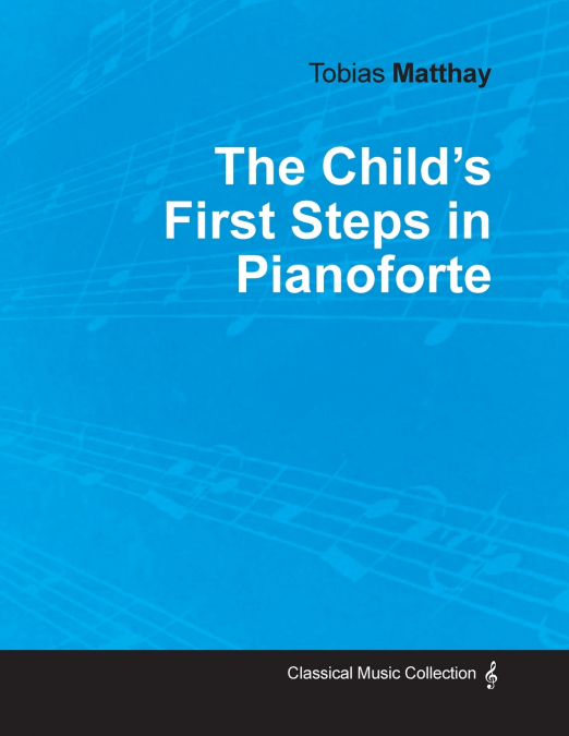 The Child’s First Steps in Pianoforte Playing