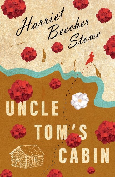 Uncle Tom’s Cabin; Or; Life Among the Lowly