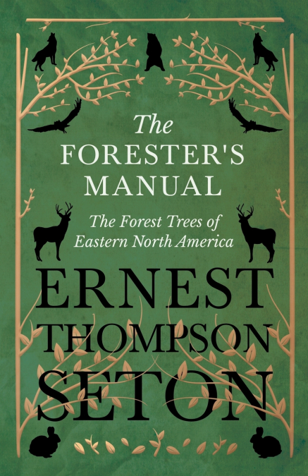 The Forester’s Manual - The Forest Trees of Eastern North America