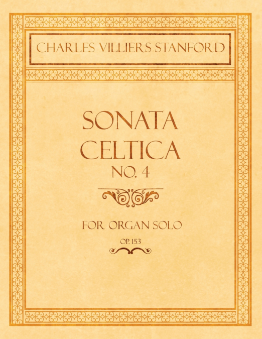 Sonata Celtica No. 4 - For Organ Solo - Op.153