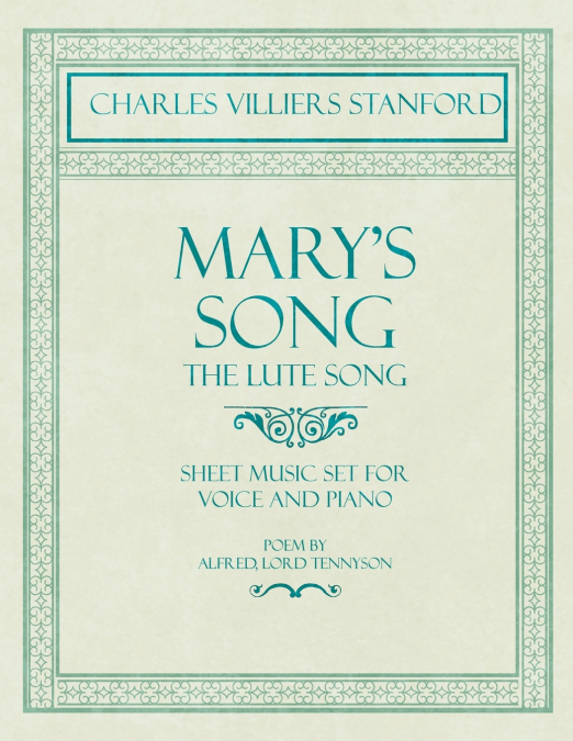 Mary’s Song- The Lute Song - Sheet Music set for Voice and Piano - Poem by Alfred, Lord Tennyson