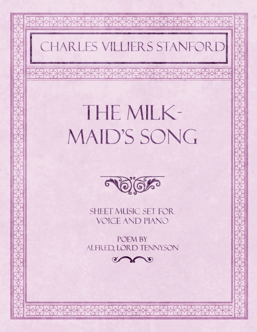 The Milkmaid’s Song - Sheet Music set for Voice and Piano -  Poem by Alfred, Lord Tennyson
