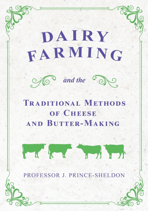 Dairy Farming and the Traditional Methods of Cheese and Butter-Making