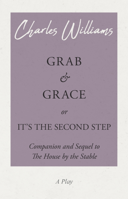 Grab and Grace or It’s the Second Step - Companion and Sequel to The House by the Stable