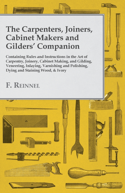 The Carpenters, Joiners, Cabinet Makers and Gilders’ Companion