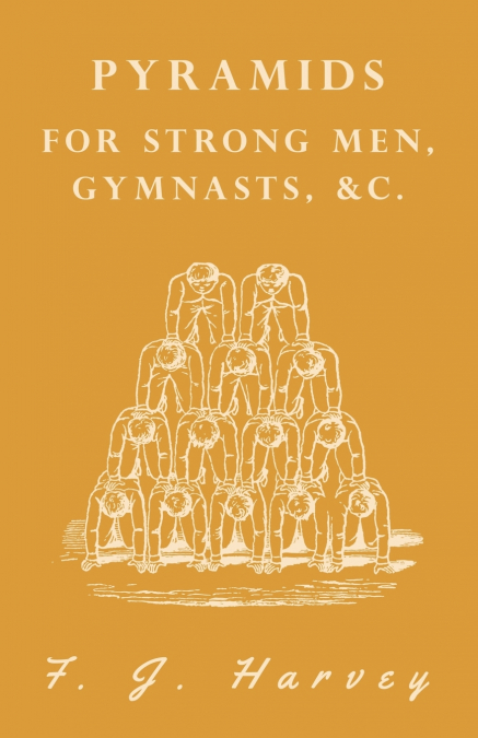 Pyramids - For Strong Men, Gymnasts, &c.