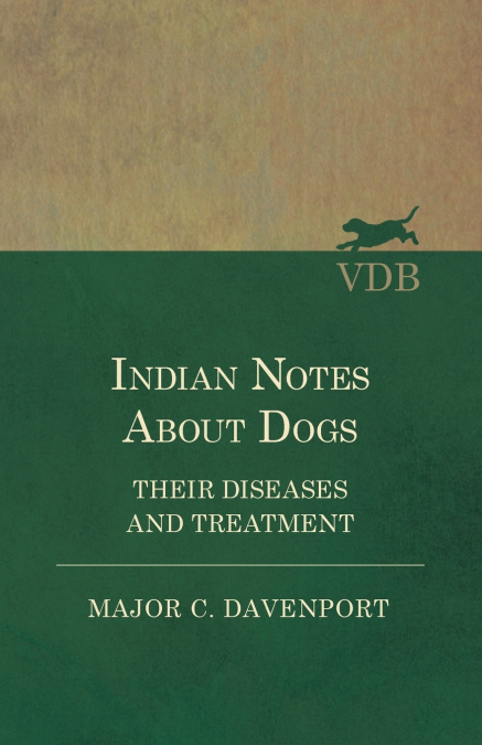 Indian Notes About Dogs - Their Diseases and Treatment