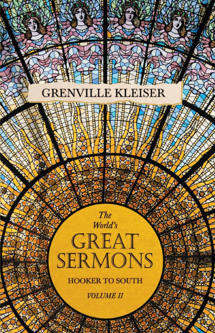 The World’s Great Sermons - Hooker to South - Volume II