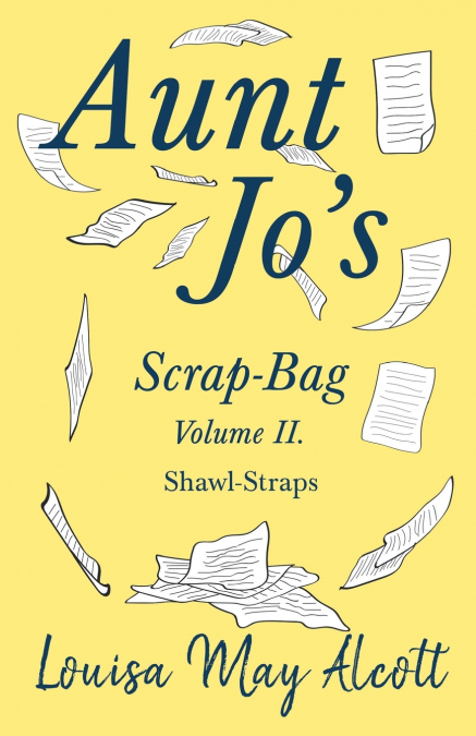 Aunt Jo’s Scrap-Bag Volume II;Shawl-Straps