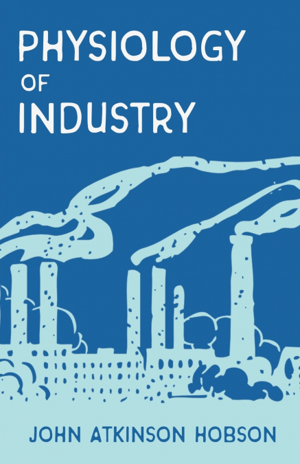 The Physiology of Industry