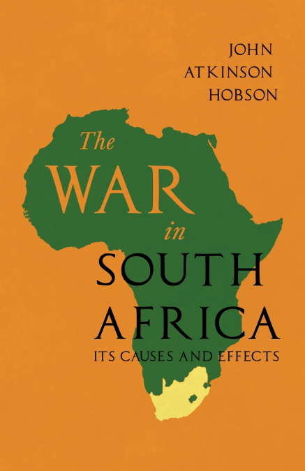 The War in South Africa - Its Causes and Effects