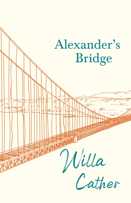 Alexander’s Bridge;With an Excerpt by H. L. Mencken