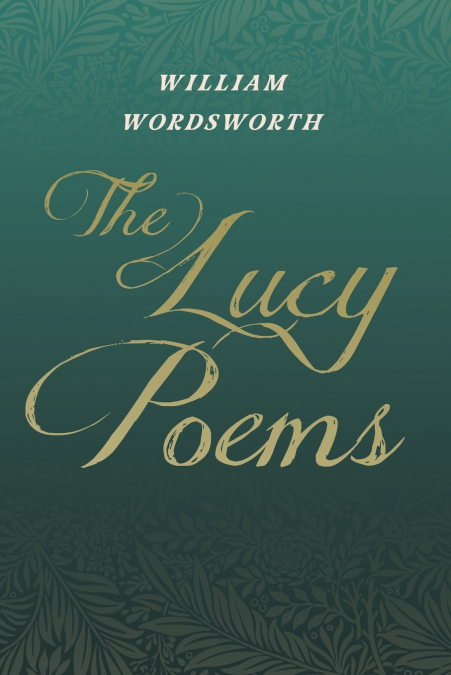 The Lucy Poems;Including an Excerpt from ’The Collected Writings of Thomas De Quincey’