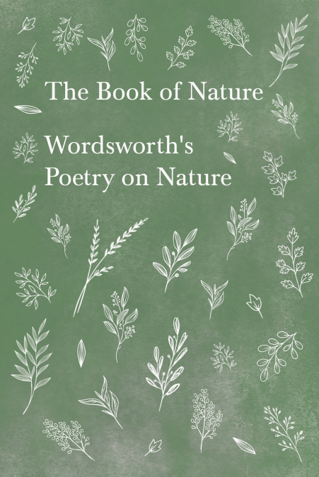 The Book of Nature;Wordsworth’s Poetry on Nature