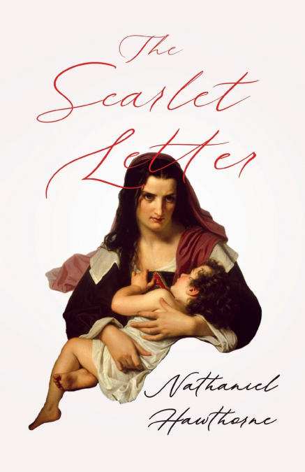 The Scarlet Letter;With an Introductory Chapter by George Edward Woodberry