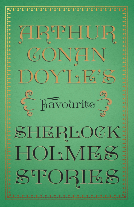 Arthur Conan Doyle’s Favourite Sherlock Holmes Stories