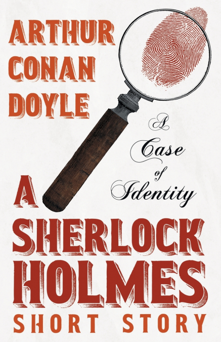 A Case of Identity - A Sherlock Holmes Short Story;With Original Illustrations by Sidney Paget