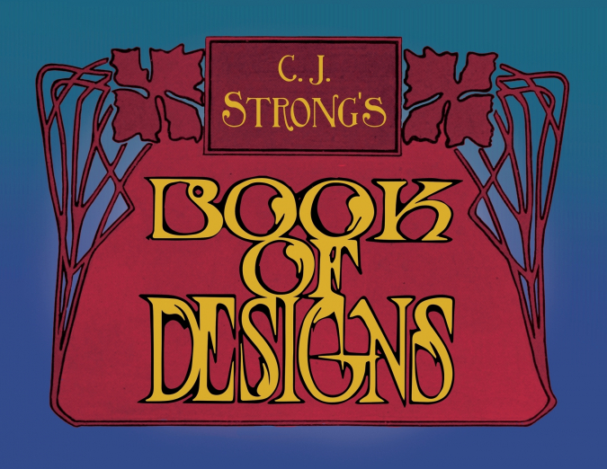 C. J. Strong’s Book of Designs