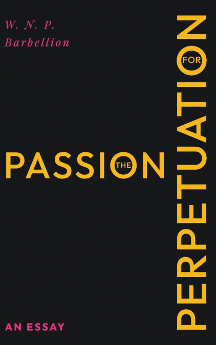 The Passion for Perpetuation