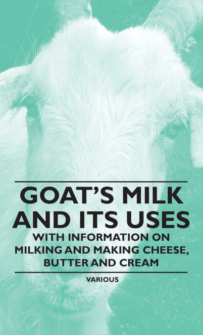 Goat’s Milk and Its Uses