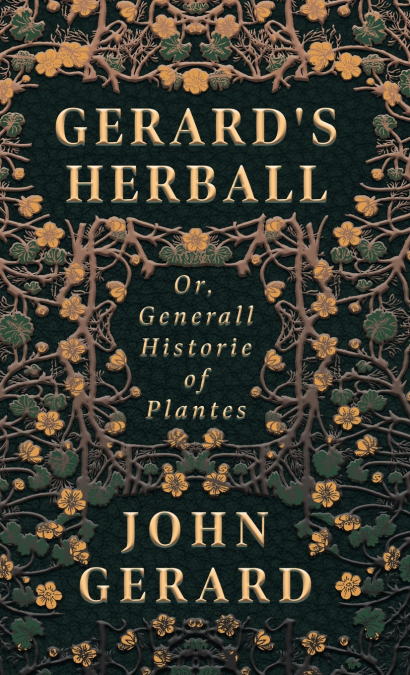 Gerard’s Herball - Or, Generall Historie of Plantes