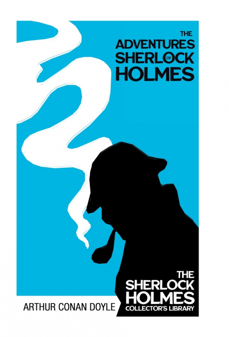 The Adventures of Sherlock Holmes - The Sherlock Holmes Collector’s Library;With Original Illustrations by Sidney Paget