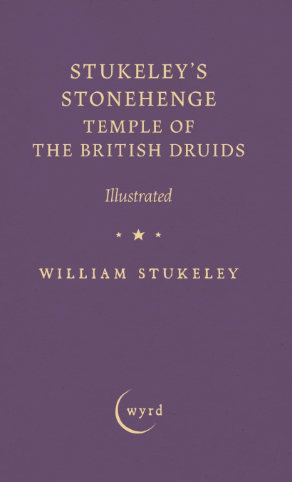 Stukeley’s Stonehenge - Temple of the British Druids