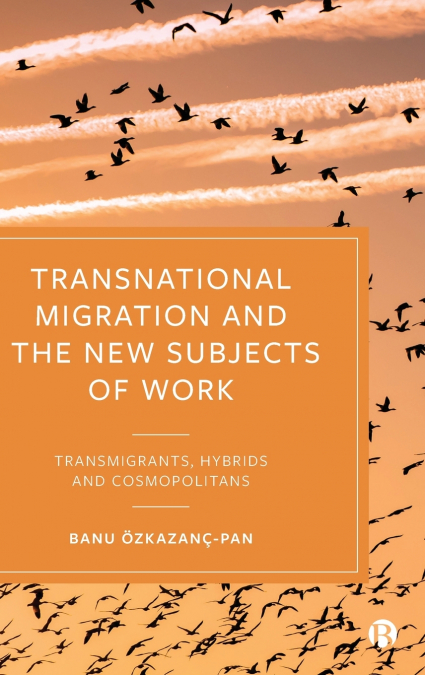 Transnational Migration and the New Subjects of Work
