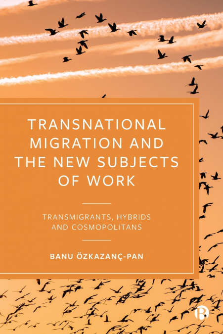 Transnational Migration and the New Subjects of Work