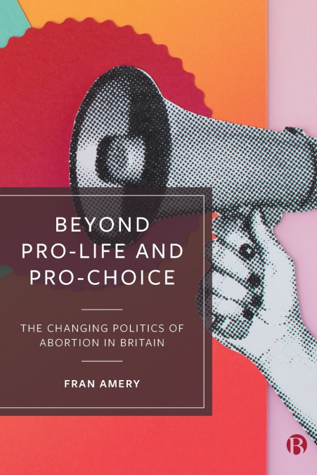 Beyond Pro-life and Pro-choice
