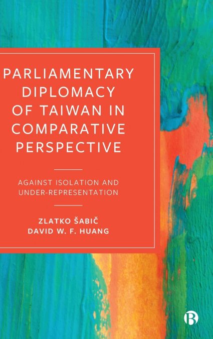 Parliamentary Diplomacy of Taiwan in Comparative Perspective