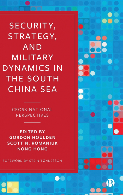 Security, Strategy, and Military Dynamics in the South China Sea